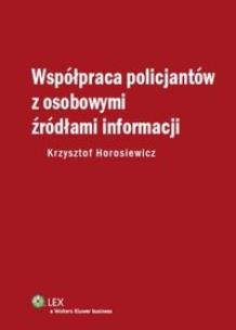Okładka książki Współpraca policjantów z osobowymi źródłami informacji