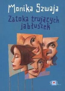 Zatoka trujących jabłuszek - Monika Szwaja w.2010. Autor: Monika Szwaja. Multiszop.pl Okładka książki Zatoka trujących jabłuszek - Monika Szwaja w.2010