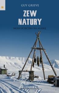 Okładka książki Zew natury. Moja ucieczka na Alaskę