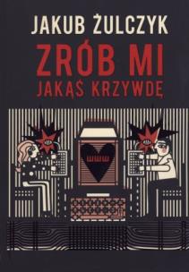 Okładka książki Zrób mi jakąś krzywdę