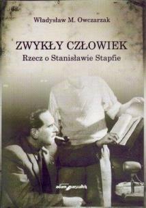 Okładka książki Zwykły człowiek. Rzecz o Stanisławie Stapfie