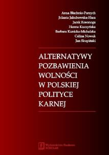 Okładka książki Alternatywy pozbawienia wolności w polskiej polityce karnej