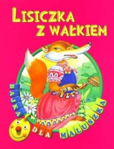 Okładka książki Bajka dla maluszka - Lisiczka z wałkiem