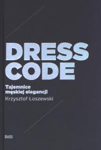 Okładka książki Dress code. Tajemnice męskiej elegancji