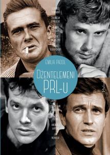 Dżentelmeni PRL-u. Autor: Padoł Emilia. Multiszop.pl Okładka książki Dżentelmeni PRL-u