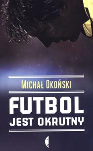 Okładka książki Futbol jest okrutny