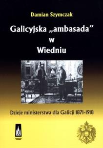 Okładka książki Galicyjska ''ambasada'' w Wiedniu