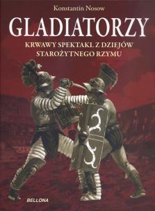 Okładka książki Gladiatorzy. Krwawy spektakl...