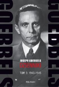 Okładka książki Goebbels. Dzienniki. Tom 3: 1943-1945