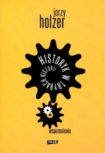 Okładka książki Historyk w trybach historii. Wspomnienia