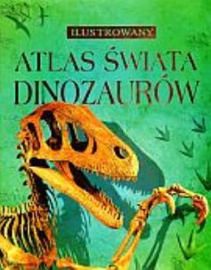 Okładka książki Ilustrowany atlas świata dinozaurów