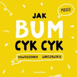 Okładka książki Jak bum cyk-cyk! Powiedzonka warszawskie TW