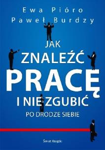 Okładka książki Jak znaleźć pracę i nie zgubić po drodze siebie