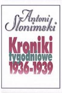 Okładka książki Kroniki Tygodniowe 1936-1939 - Antoni Słonimski