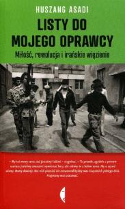 Okładka książki Listy do mojego oprawcy. Miłość, rewolucja i...