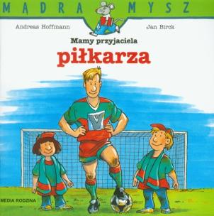 Okładka książki Mądra mysz - Mamy przyjaciela piłkarza