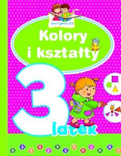 Okładka książki Mali geniusze - Kolory i kształty 3-latek