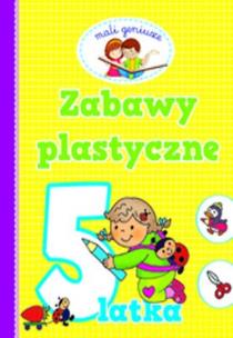 Okładka książki Mali geniusze - Zabawy plastyczne 5-latka