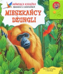 Okładka książki Mieszkańcy dżungli. Mówiąca książka. Opowieści