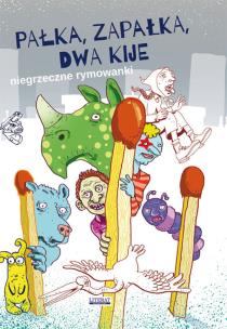 Okładka książki Niegrzeczne rymowanki. Pałka, zapałka, dwa kije