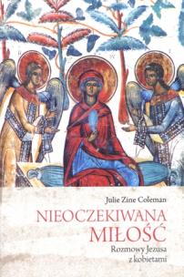Okładka książki Nieoczekiwana miłość. Rozmowy Jezusa z kobietami