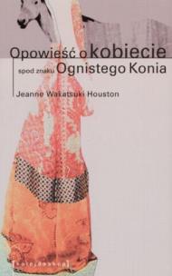 Okładka książki Opowieść o kobiecie spod znaku Ognistego Konia