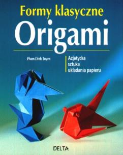 Okładka książki Origami Formy klasyczne - Pham Dinh Tuyen