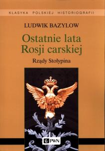 Okładka książki Ostatnie lata Rosji carskiej. Rządy Stołypina