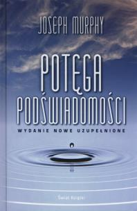 Potęga podświadomości. Autor: Joseph Murphy. Multiszop.pl Okładka książki Potęga podświadomości