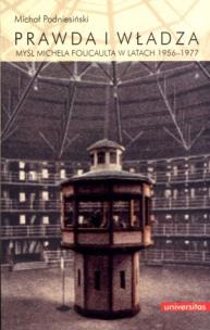 Okładka książki Prawda i władza Myśl Michela Foucaulta w latach 1956-1977