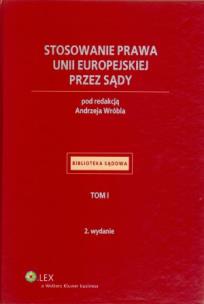 Okładka książki Stosowanie prawa Unii Europejskiej przez sądy Tom 1