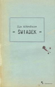 Okładka książki Świadek  - Ilja Mitrofanow