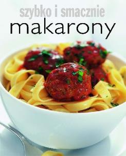 Okładka książki Szybko i smacznie - Makarony w.2012