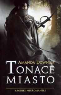 Okładka książki Tonące Miasto Kroniki Nekromantki 1