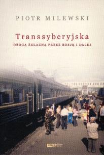 Okładka książki Transsyberyjska. Drogą żelazną przez Rosję i dalej