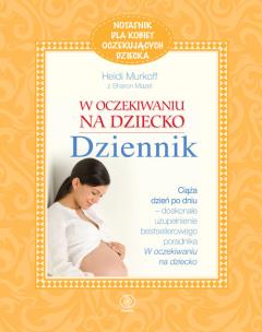 W oczekiwaniu na dziecko Dziennik. Autor: Sharon Mazel, Heidi Murkoff. Multiszop.pl Okładka książki W oczekiwaniu na dziecko Dziennik