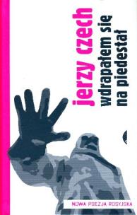 Okładka książki Wdrapałem się na piedestał Nowa poezja rosyjska