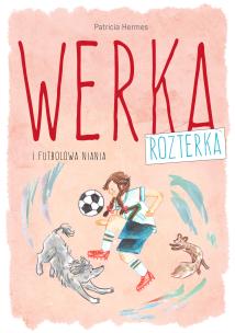 Okładka książki Werka Rozterka i futbolowa niania