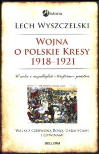Okładka książki Wojna o polskie Kresy 1918-1921