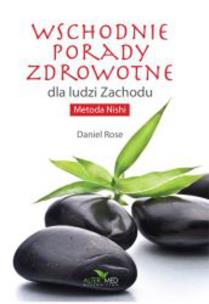 Wschodnie porady zdrowotne dla ludzi Zachodu. Autor: Daniel Rosenberg. Multiszop.pl Okładka książki Wschodnie porady zdrowotne dla ludzi Zachodu