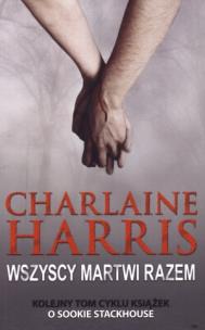 Okładka książki Wszyscy Martwi razem - Charlaine Harris