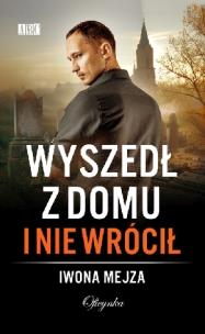 Okładka książki Wyszedł z domu i nie wrócił
