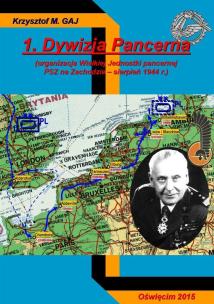 1. Dywizja Pancerna (organizacja Wielkiej Jednostki pancernej PSZ na Zachodzie - sierpień 1944 r.). Autor: Gaj Krzysztof M.. Multiszop.pl Okładka książki 1. Dywizja Pancerna (organizacja Wielkiej Jednostki pancernej PSZ na Zachodzie - sierpień 1944 r.)