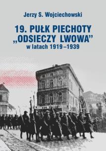 Okładka książki 19. Pułk Piechoty Odsieczy Lwowa w latach 1919-1339