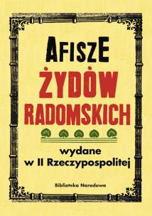 Okładka książki Afisze Żydów radomskich wydane w II Rzeczypospolitej w zbiorach Biblioteki Narodowej