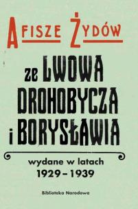 Okładka książki Afisze Żydów ze Lwowa, Drohobycza, i Borysławia wydane w latach 1929-1939 w zbiorach Biblioteki Naro
