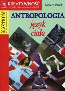 Antropologia Język ciała. Autor: Brocki Marcin. Multiszop.pl Okładka książki Antropologia Język ciała