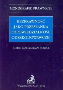 Okładka książki Bezprawność jako przesłanka odpowiedzialności odszkodowawczej