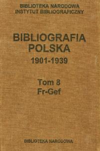Opakowanie Bibliografia polska 1901-1939 Tom 8 Fr-Gef