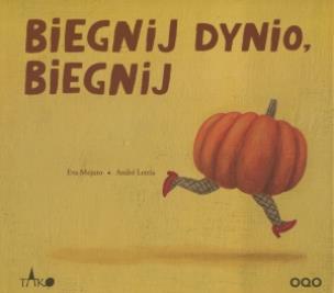 Okładka książki Biegnij dynio, biegnij!